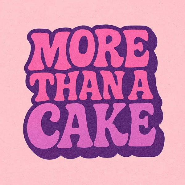 More Than A Cake